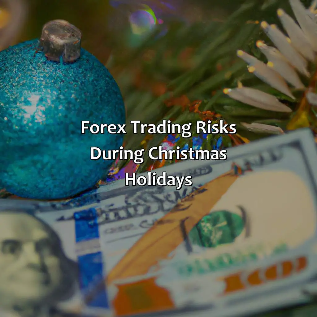 Forex Trading Risks During Christmas Holidays - Trading Forex Over The Christmas Holidays, 