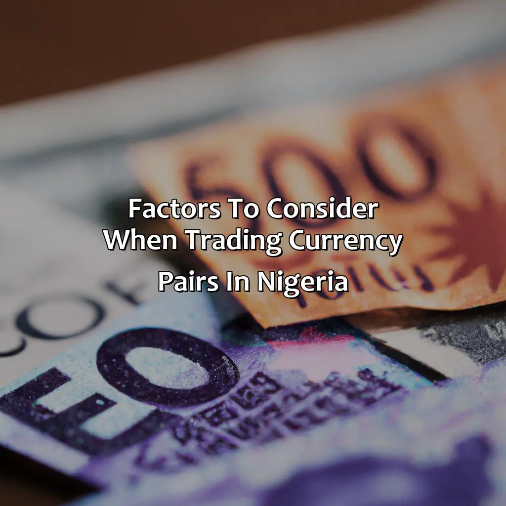 Factors To Consider When Trading Currency Pairs In Nigeria - What Are The Best Pairs To Trade In Nigeria?, 