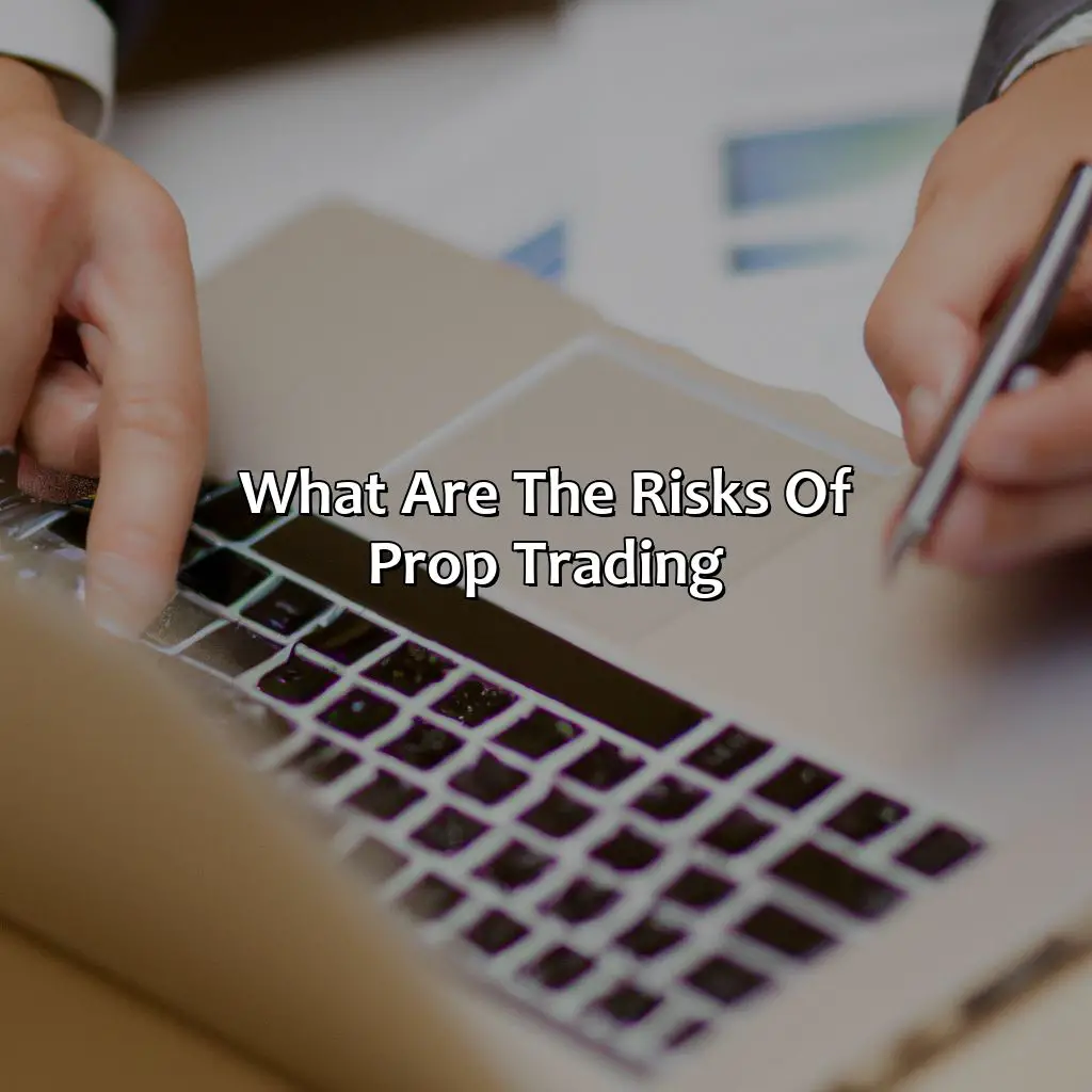 What are the risks of prop trading?,