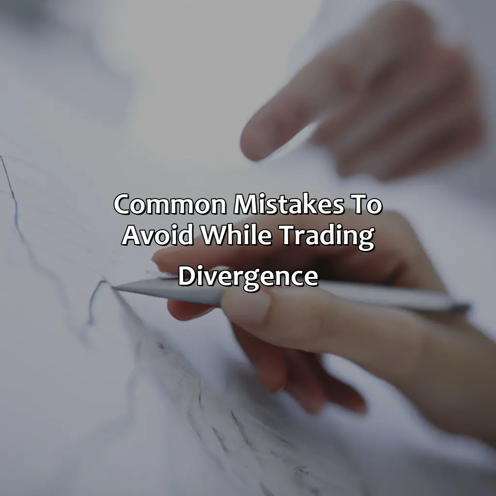 Common Mistakes To Avoid While Trading Divergence - What Are The Three Types Of Divergence In Forex?, 