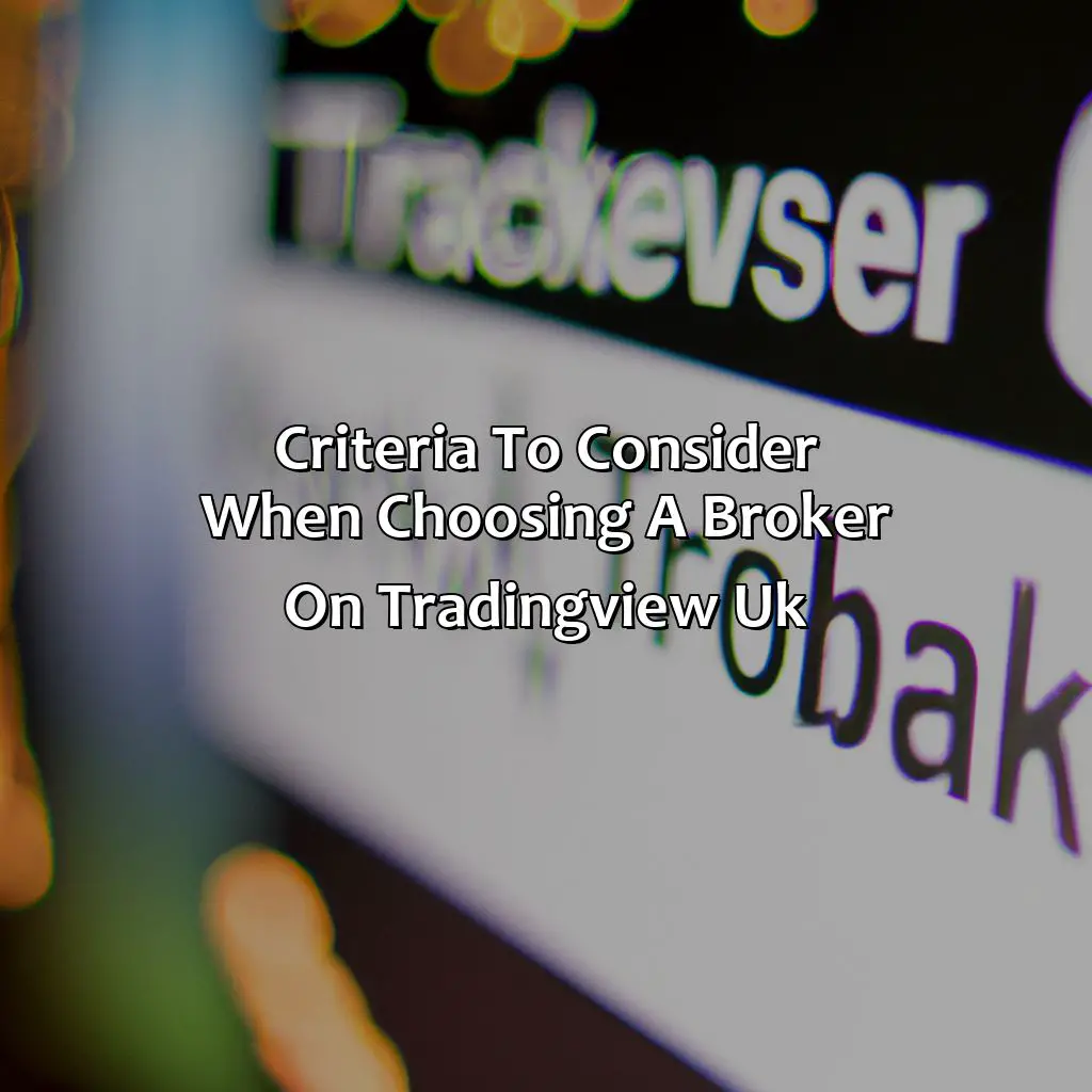Criteria To Consider When Choosing A Broker On Tradingview Uk  - What Brokers Can I Use With Tradingview Uk?, 