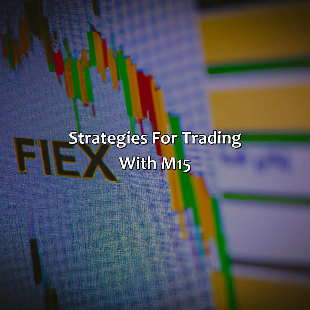 Strategies For Trading With M15  - What Does M15 Mean In Forex?, 