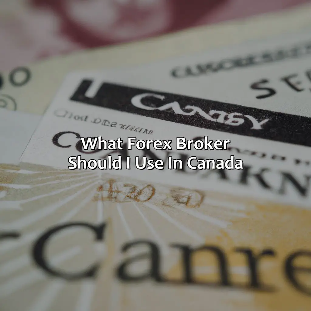 What forex broker should I use in Canada?,