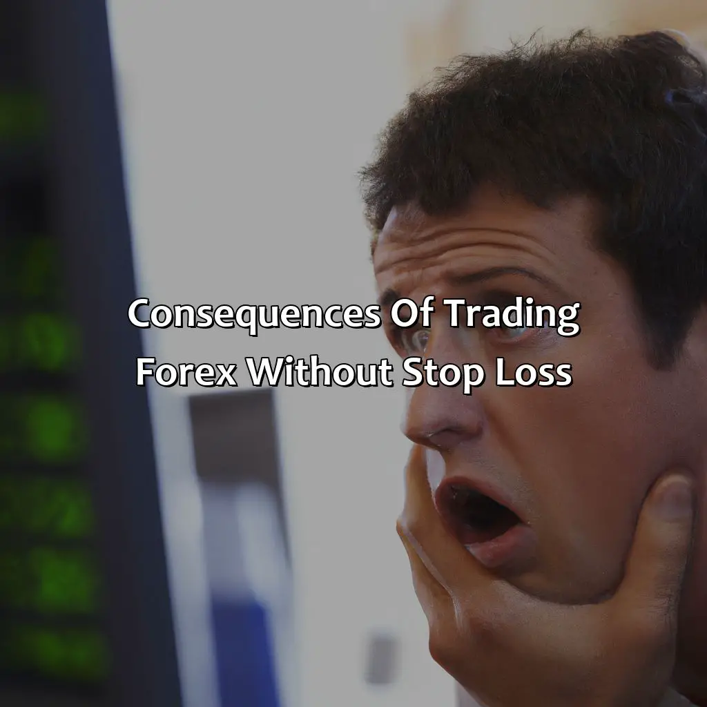 Consequences Of Trading Forex Without Stop Loss - What Happens If I Trade Forex Without Stop Loss?, 