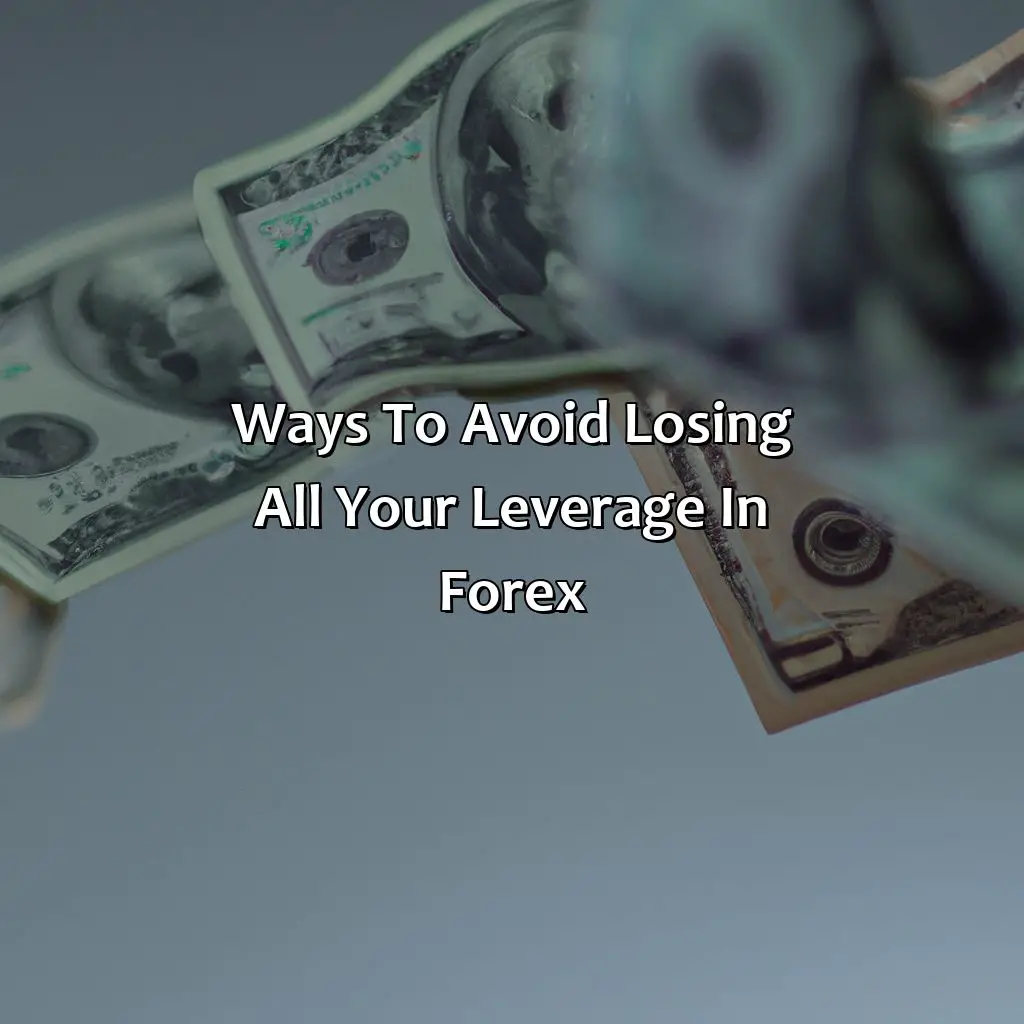 Ways To Avoid Losing All Your Leverage In Forex  - What Happens If You Lose All Your Leverage In Forex?, 