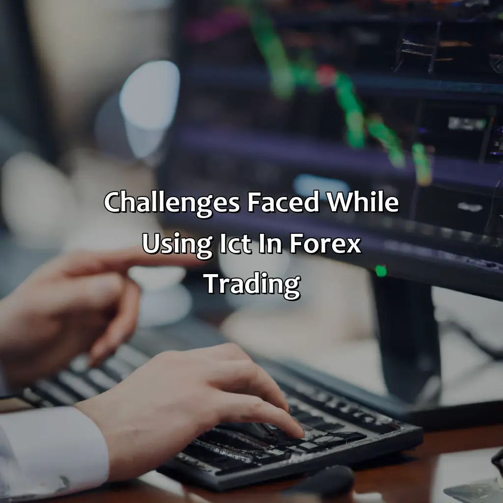 Challenges Faced While Using Ict In Forex Trading - What Is Ict In Forex?, 