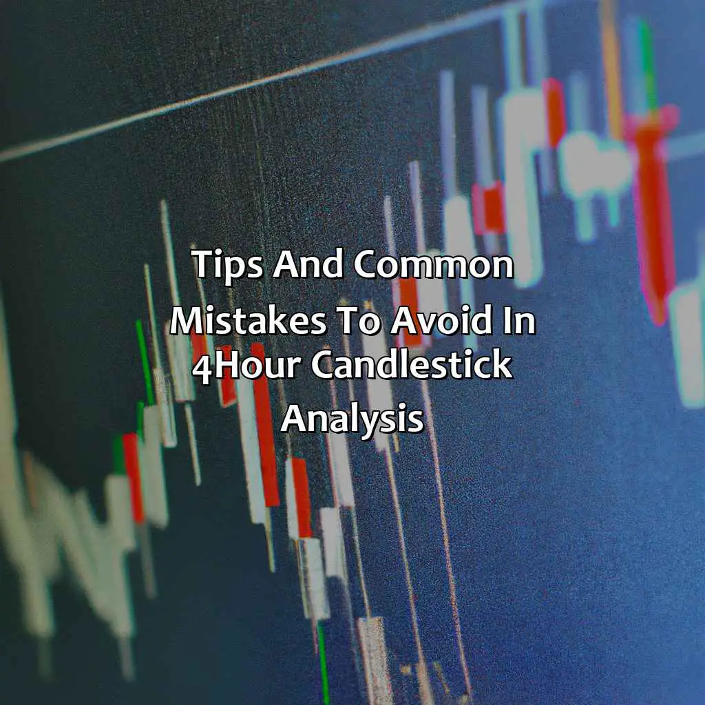 Tips And Common Mistakes To Avoid In 4-Hour Candlestick Analysis  - What Is A 4-Hour Candle In Forex?, 