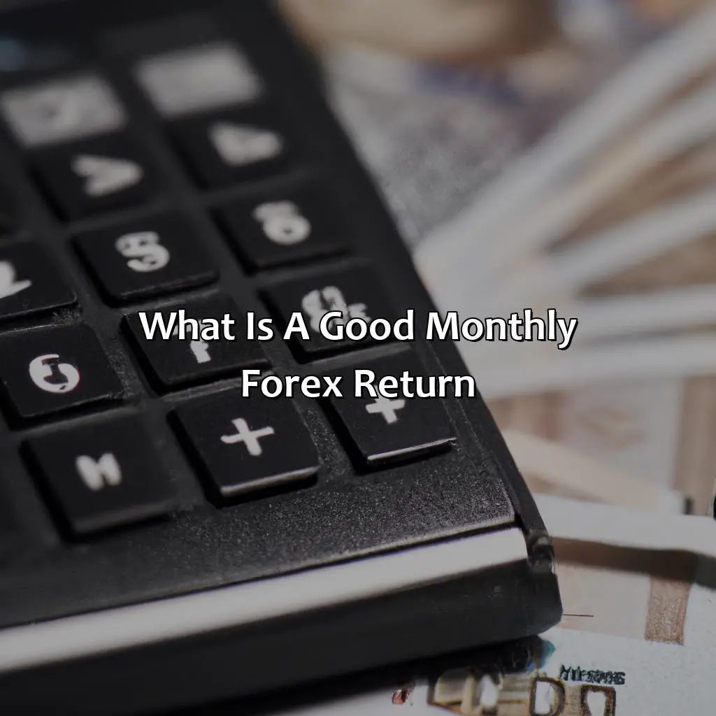 What is a good monthly forex return?,,economic factors,political factors,social factors,consistency
