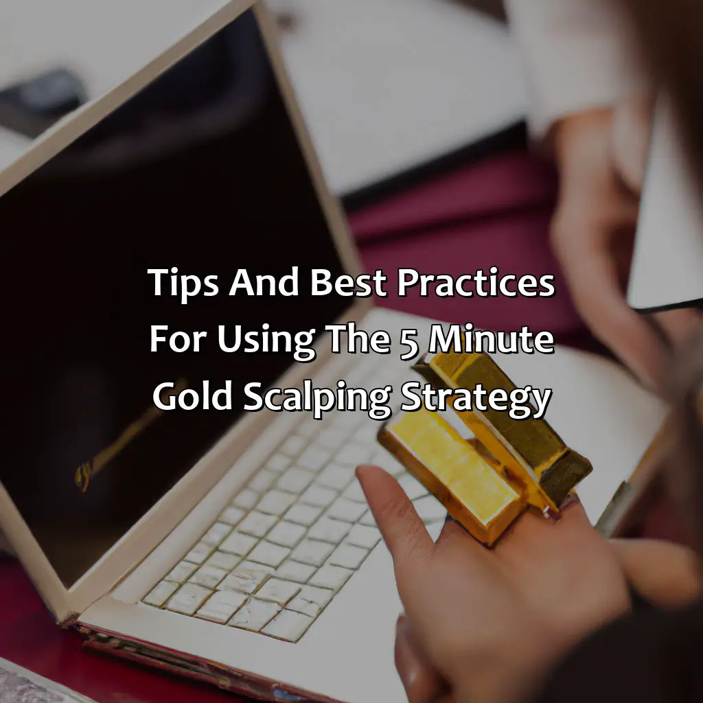 Tips And Best Practices For Using The 5 Minute Gold Scalping Strategy - What Is The 5 Minute Gold Scalping Strategy?, 