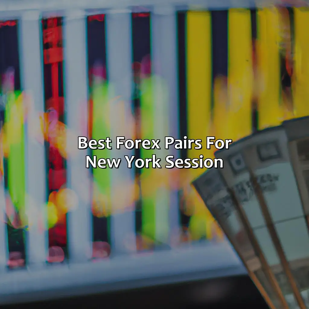 Best Forex Pairs For New York Session - What Is The Best Forex Pair For New York Session?, 