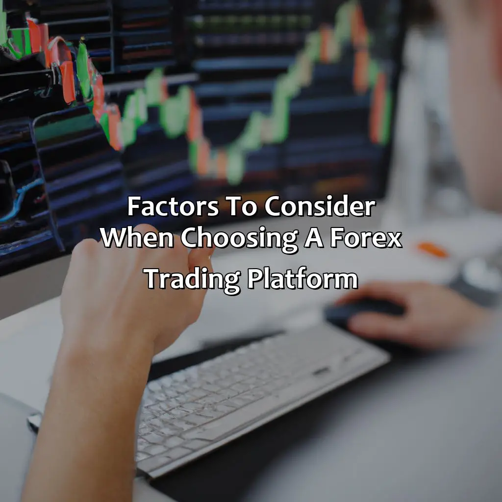 Factors To Consider When Choosing A Forex Trading Platform  - What Is The Best Forex Trading Platform In Singapore?, 