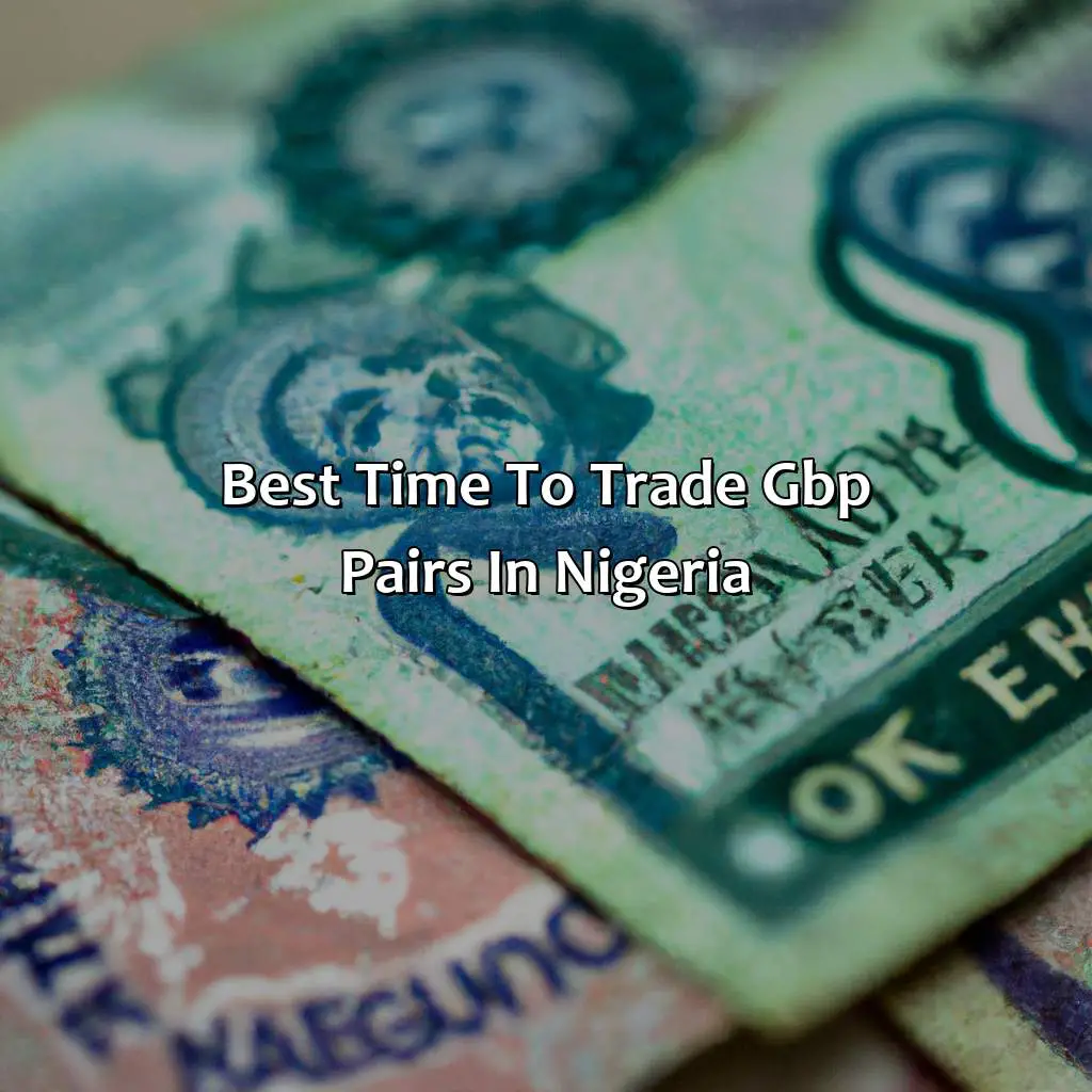 Best Time To Trade Gbp Pairs In Nigeria - What Is The Best Time To Trade Gbp Pairs In Nigeria?, 