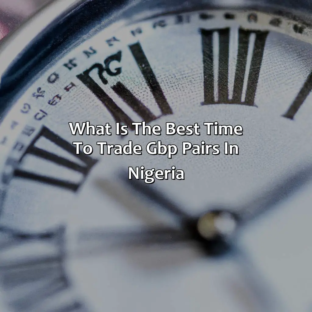 What is the best time to trade GBP pairs in Nigeria?,
