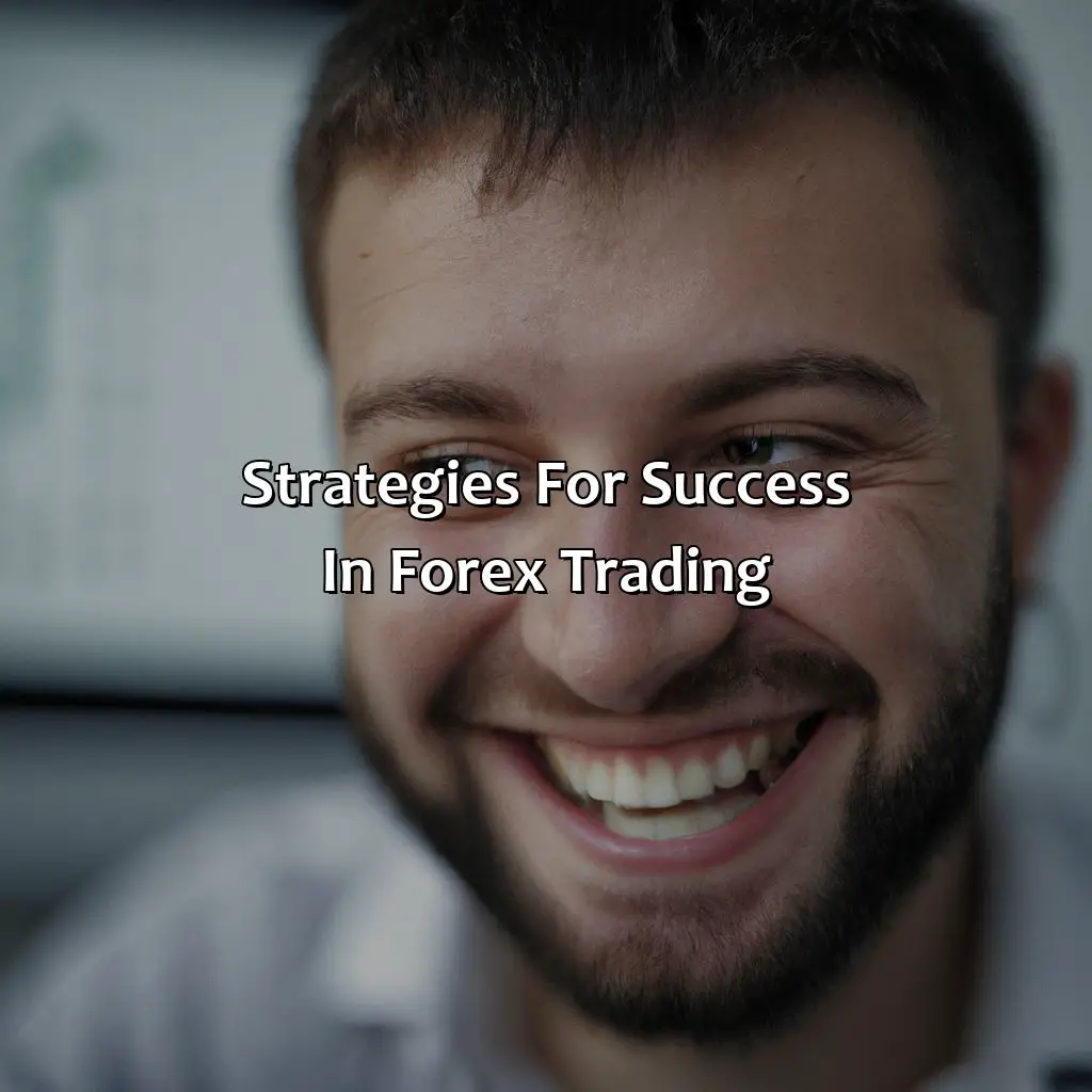 Strategies For Success In Forex Trading - What Is The Biggest Secret In Forex?, 
