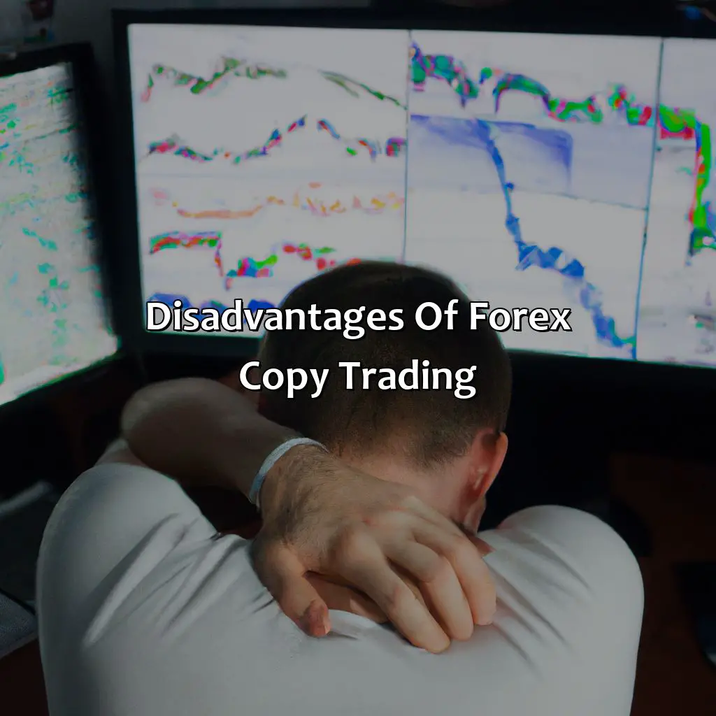 Disadvantages Of Forex Copy Trading - What Is The Disadvantage Of Forex Copy Trading?, 