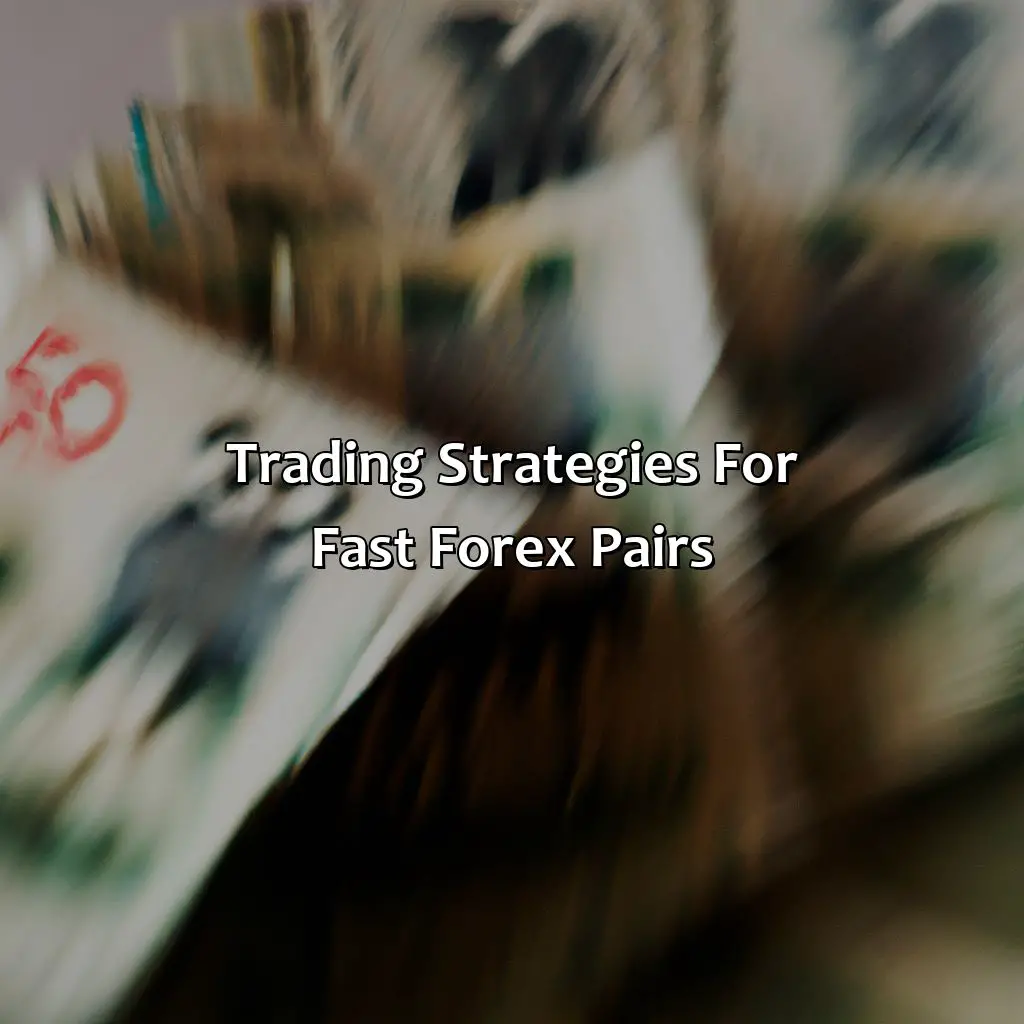Trading Strategies For Fast Forex Pairs - What Is The Fastest Forex Pair?, 