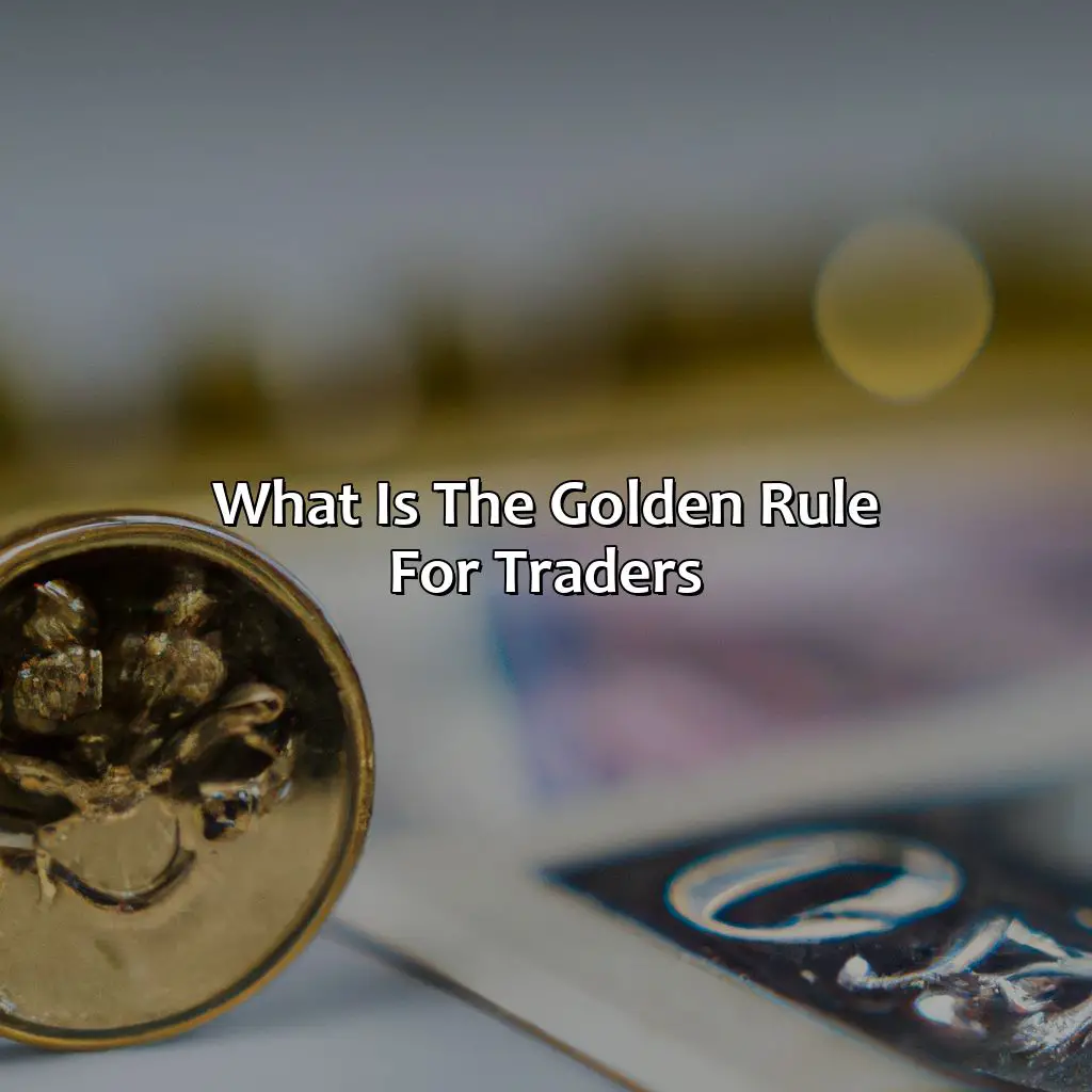 What is the golden rule for traders?,