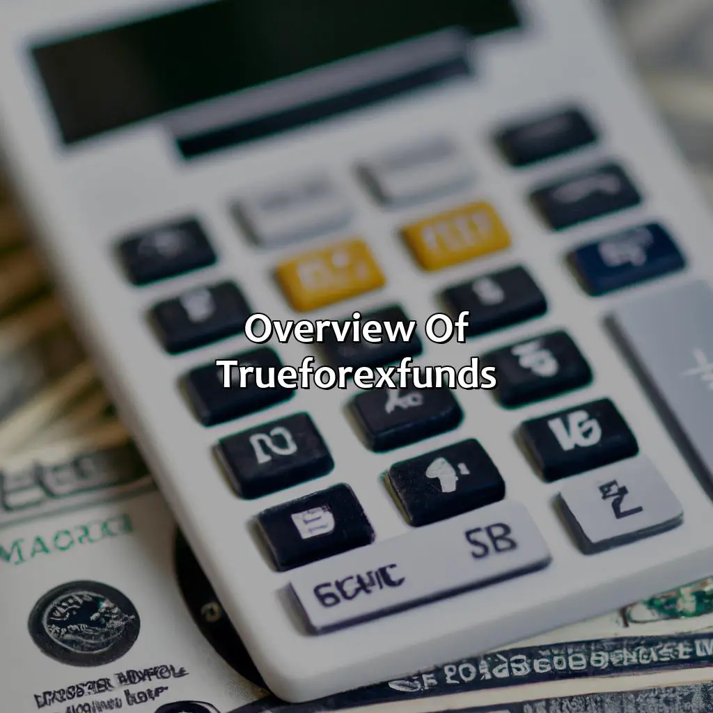 Overview Of Trueforexfunds - What Is The Maximum Funding For Trueforexfunds?, 