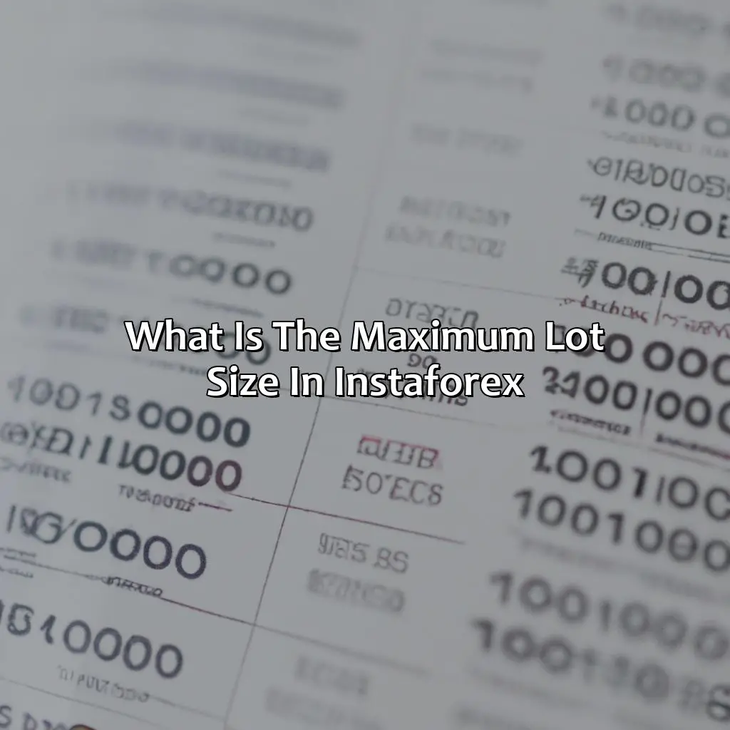 What is the maximum lot size in InstaForex?,