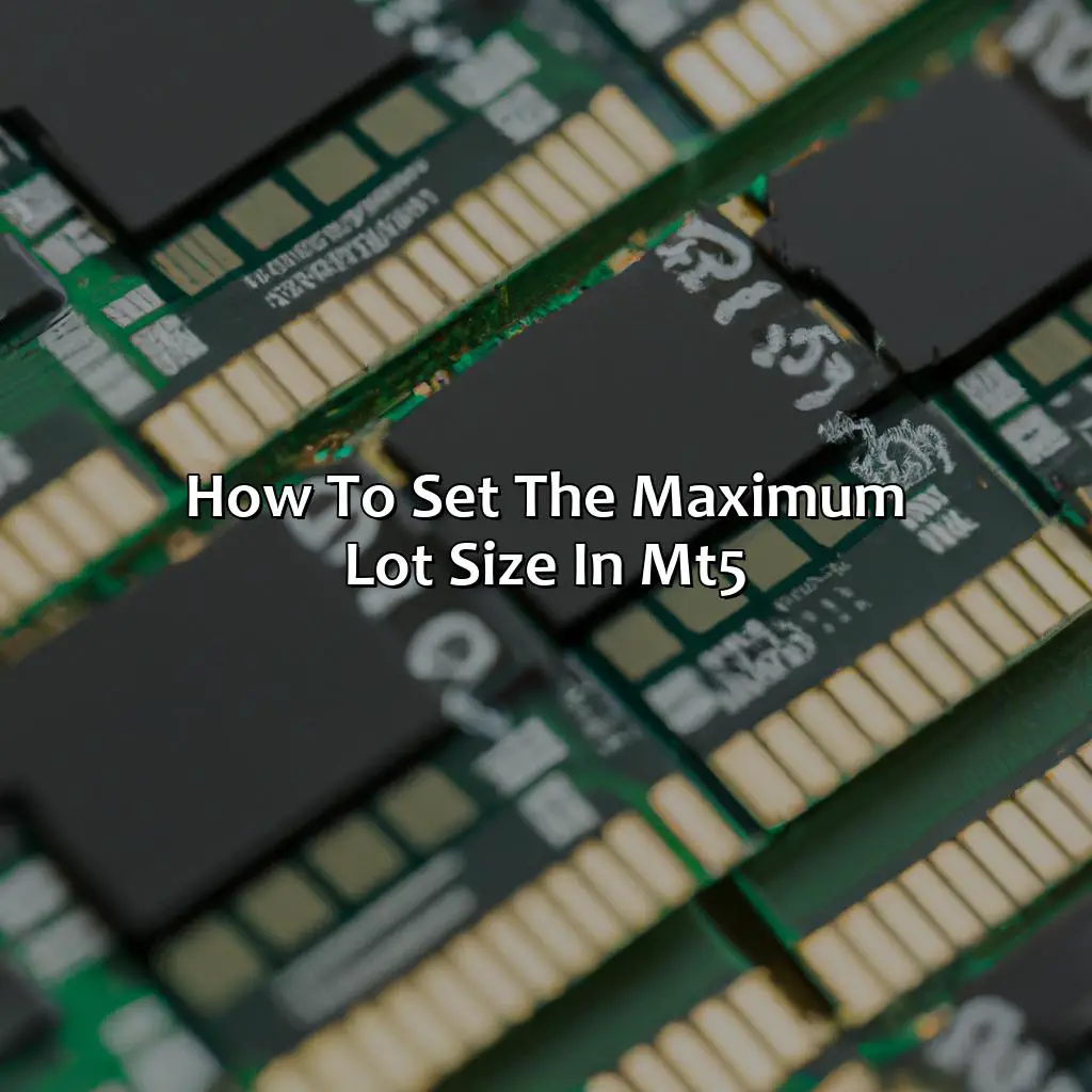 How To Set The Maximum Lot Size In Mt5 - What Is The Maximum Lot Size In Mt5?, 