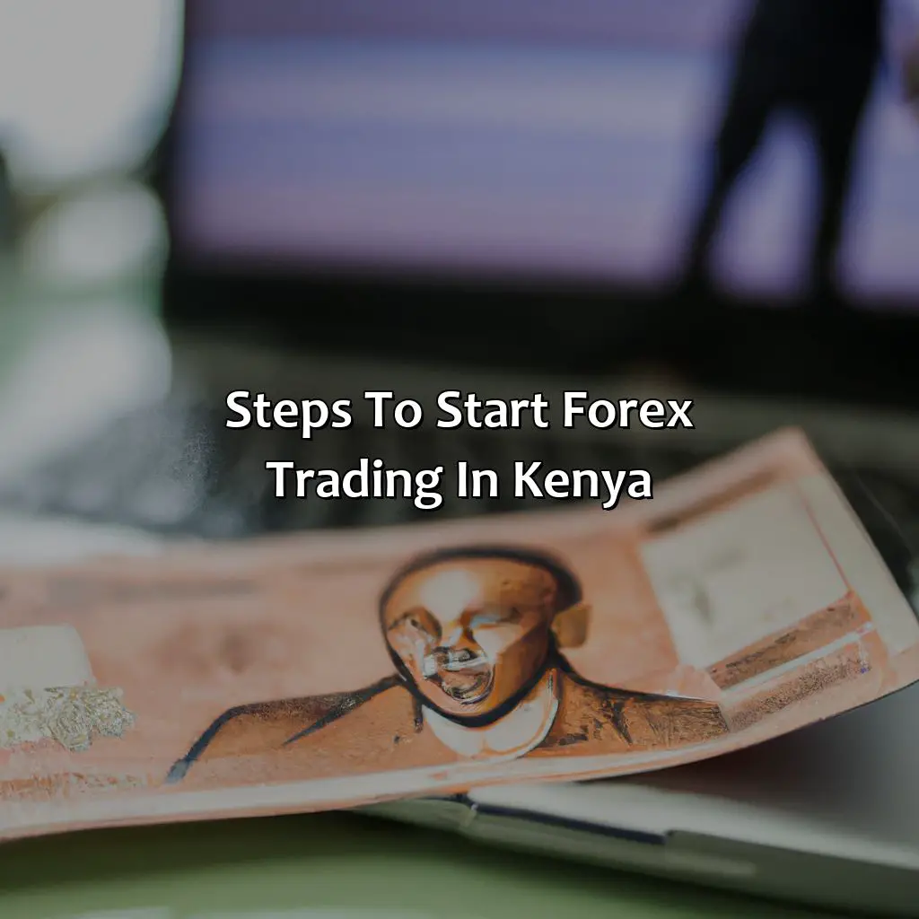Steps To Start Forex Trading In Kenya  - What Is The Minimum Amount To Start Forex Trading In Kenya?, 