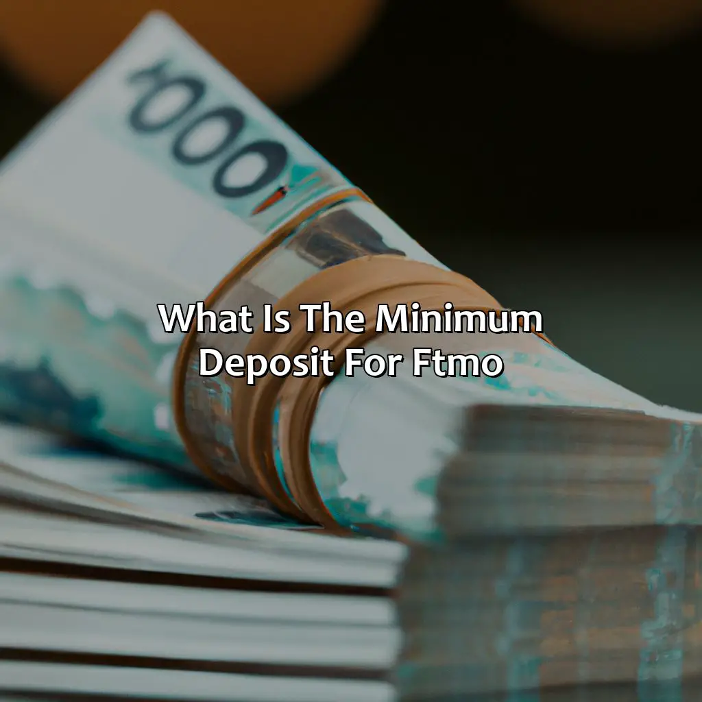 What is the minimum deposit for FTMO?,,profit split