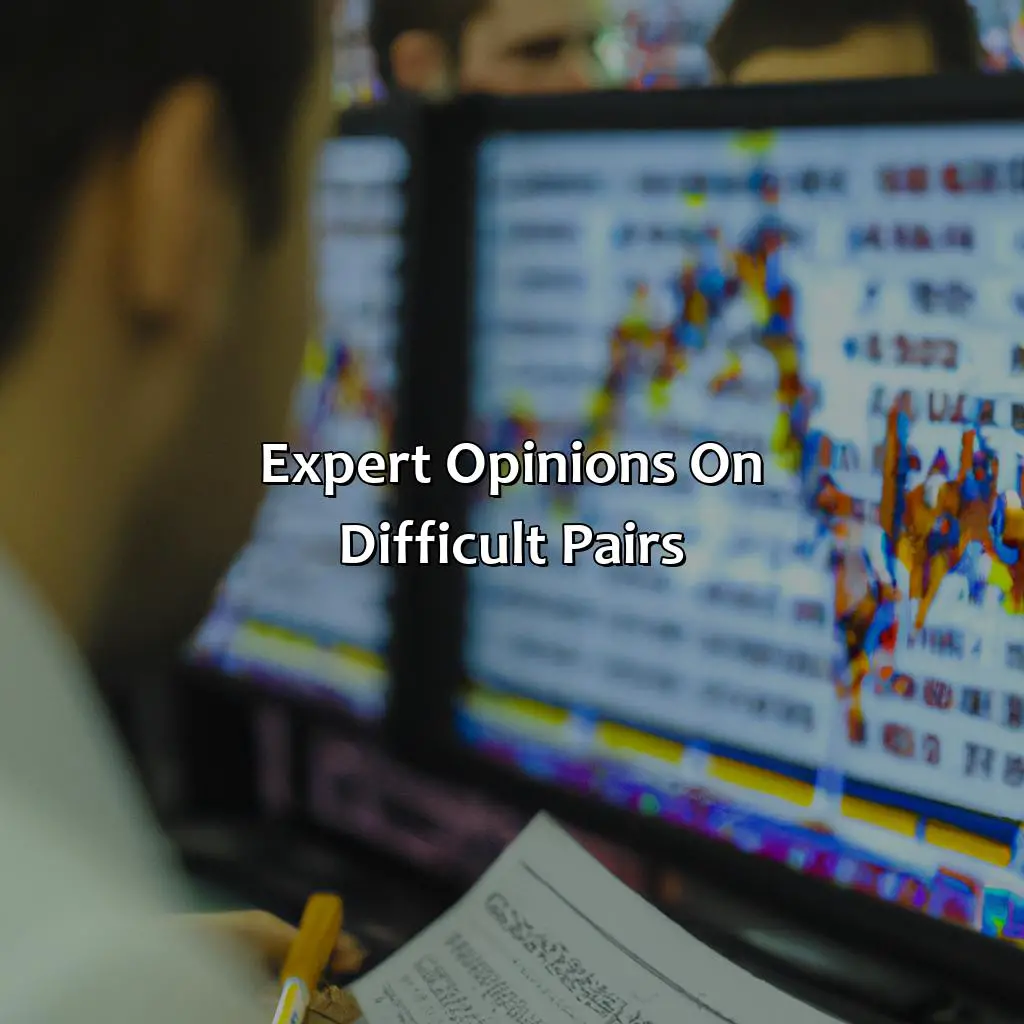 Expert Opinions On Difficult Pairs - What Is The Most Difficult Pair To Trade?, 
