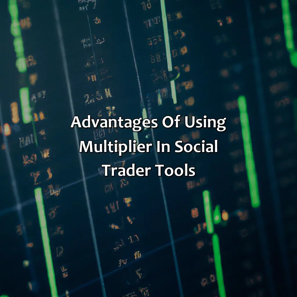 Advantages Of Using Multiplier In Social Trader Tools - What Is The Multiplier In Social Trader Tools?, 