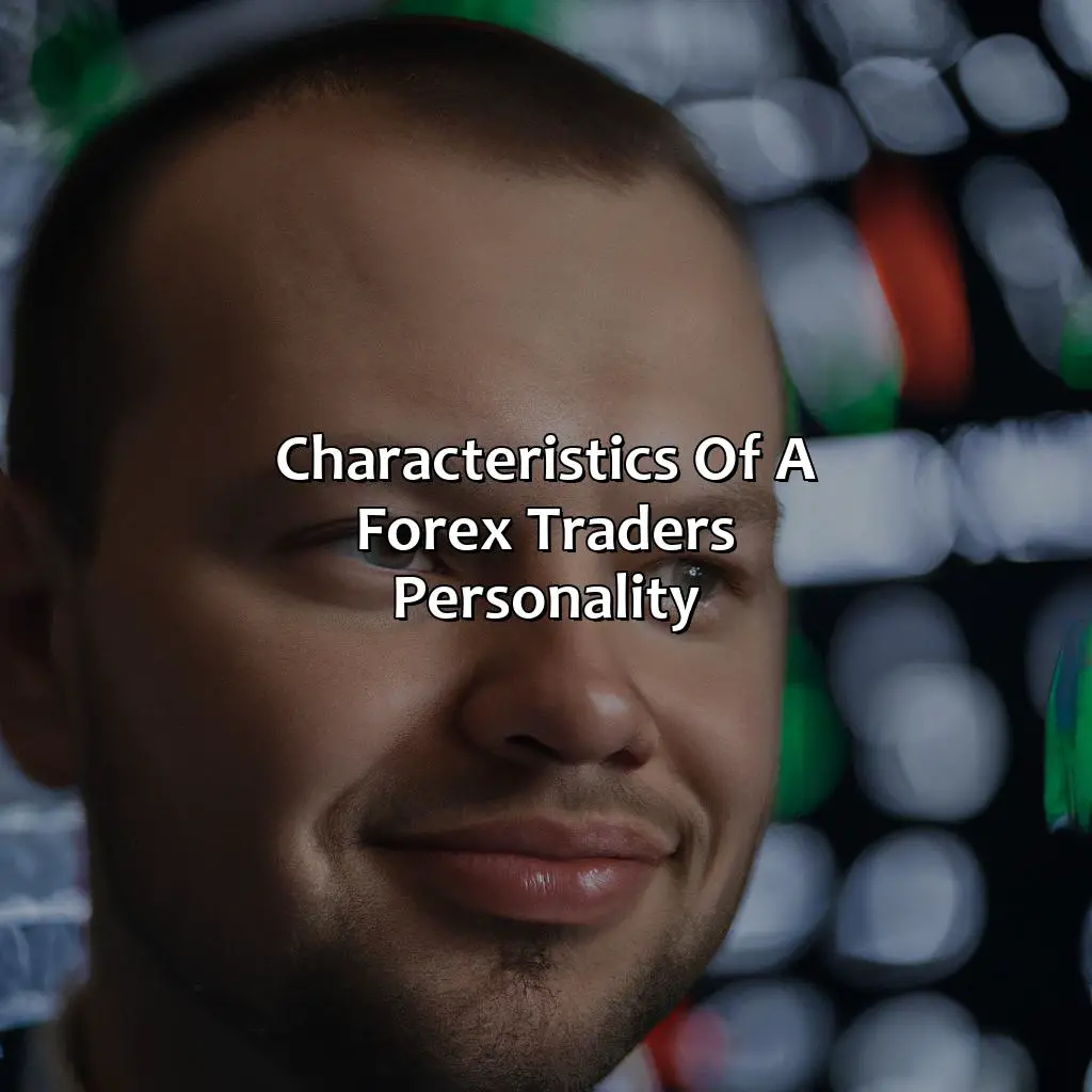 Characteristics Of A Forex Trader