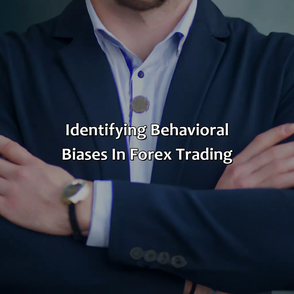 Identifying Behavioral Biases In Forex Trading - What Is The Personality Of A Forex Trader?, 