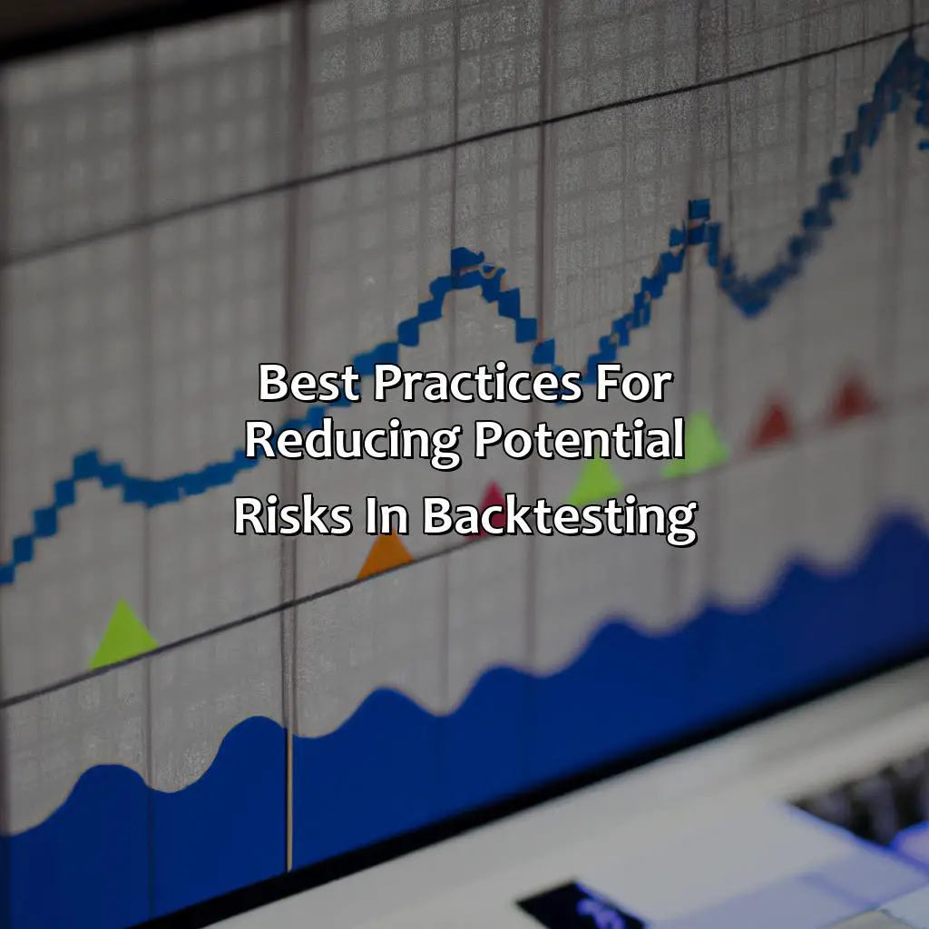 Best Practices For Reducing Potential Risks In Backtesting - What Is The Potential Risk For Backtesting?, 