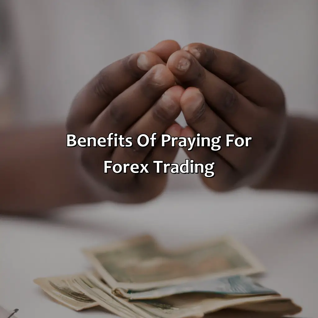 Benefits Of Praying For Forex Trading - What Is The Prayer For Forex Trading?, 