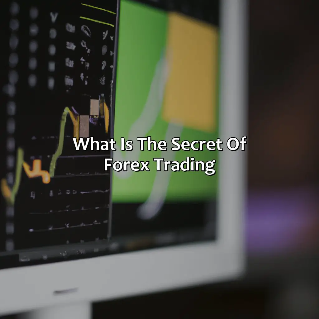 What is the secret of forex trading?,,Forex Trading Secrets,FX market,brokers,volatility periods,greedy,license,offshore regulatory bodies,trust,security,Financial Conduct Authority,trouble,complaint,intermediary,trading activity,conflict of interest,pricing,pips,STP,ECN system,signal providers,chart clearance,transparent justification,day trader,reliable broker,risk-free demo trading,Admirals,CFD broker,financial instruments,MetaTrader 4,MetaTrader 5,investment advice,investment recommendations,trading analysis,independent financial advisors