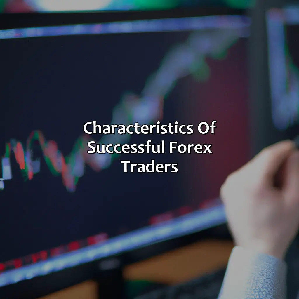 Characteristics Of Successful Forex Traders - What Is The Secret Of Successful Forex Traders?, 