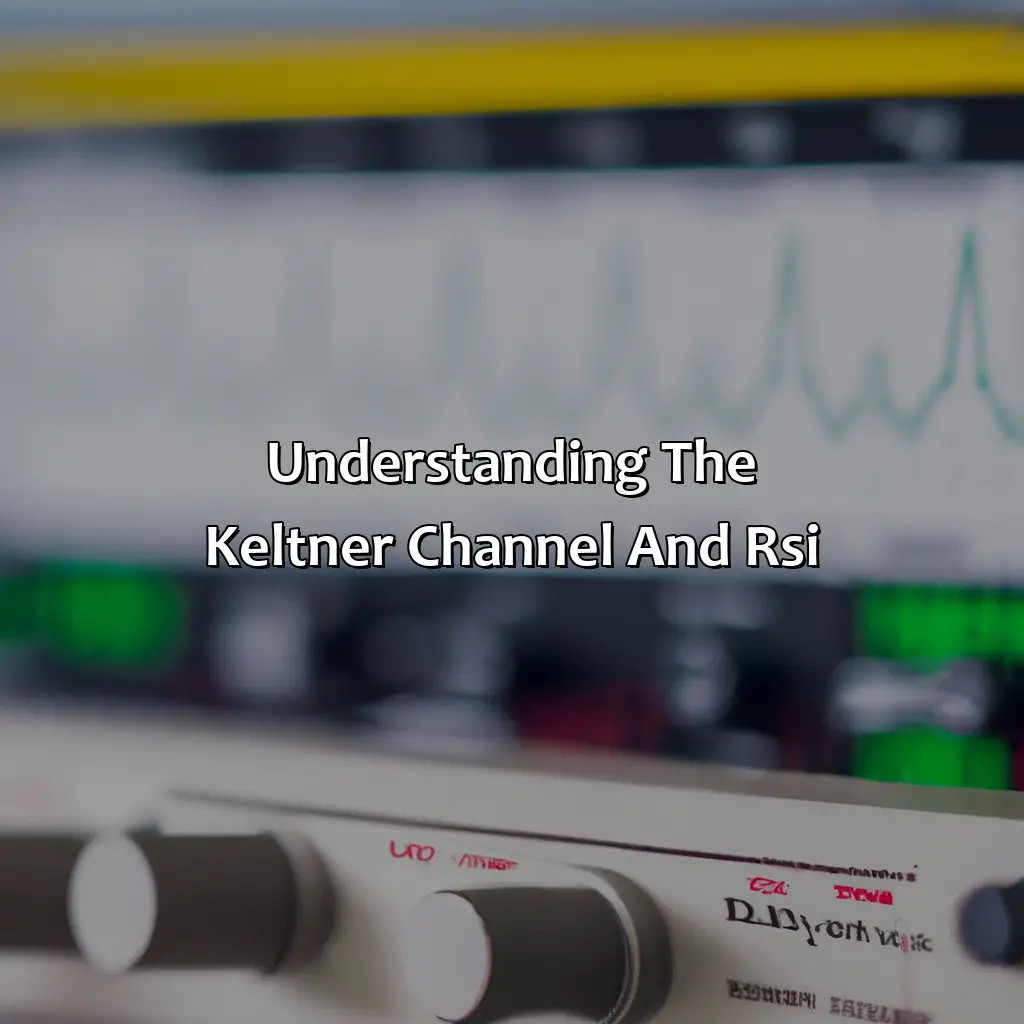 Understanding The Keltner Channel And Rsi - What Is The Strategy Of The Keltner Channel And Rsi?, 