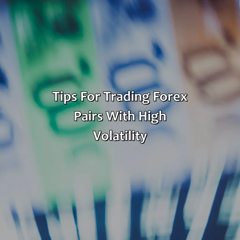 Tips For Trading Forex Pairs With High Volatility - What Pairs Move 100 Pips A Day?, 