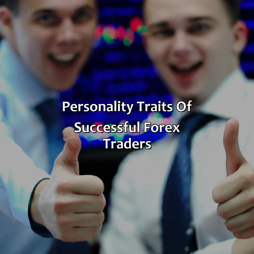 Personality Traits Of Successful Forex Traders - What Personality Type Are Forex Traders?, 