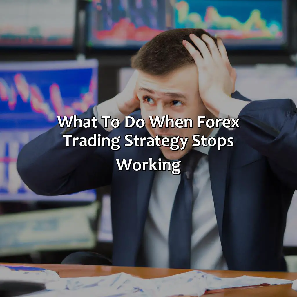 What to do when Forex trading strategy stops working?,,win ratio,entry conditions,exit conditions,leverage,trade frequency,trade duration,cue for disengaging,market condition strategy