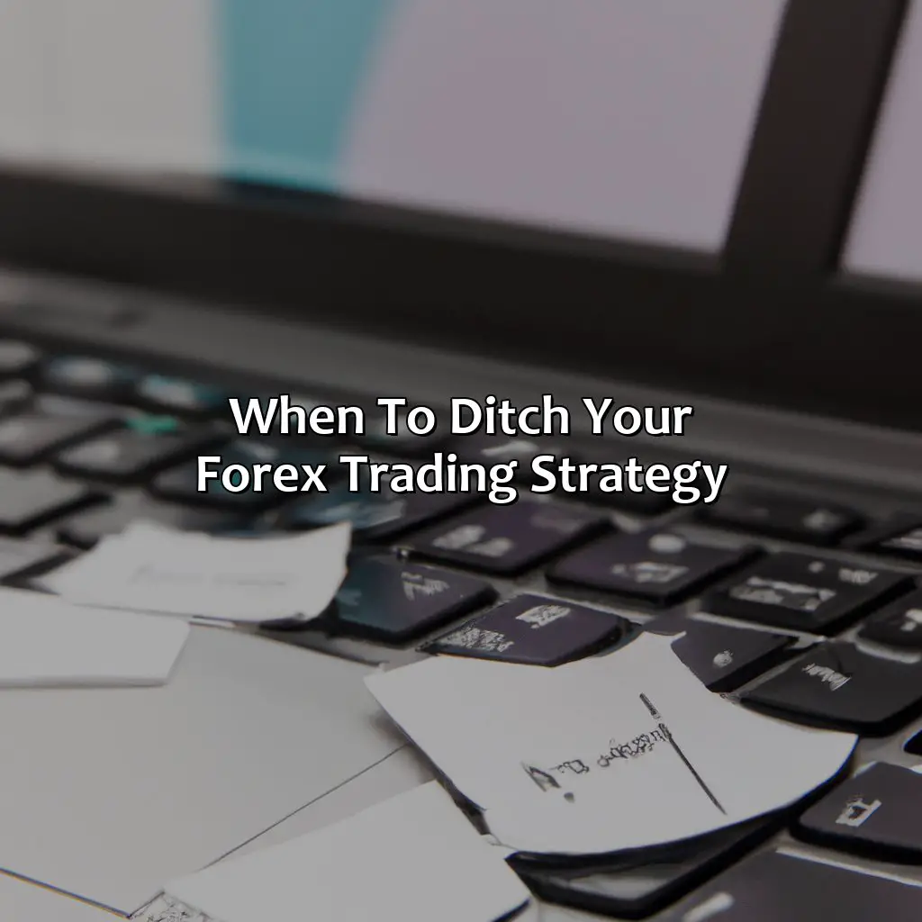 When To Ditch Your Forex Trading Strategy - What To Do When Forex Trading Strategy Stops Working?, 