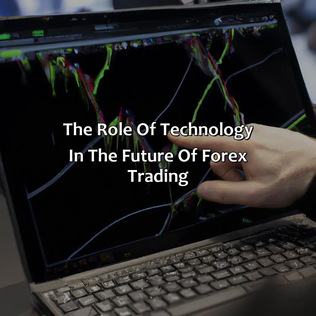 The Role Of Technology In The Future Of Forex Trading - What Will The Forex Market Be In 2023?, 