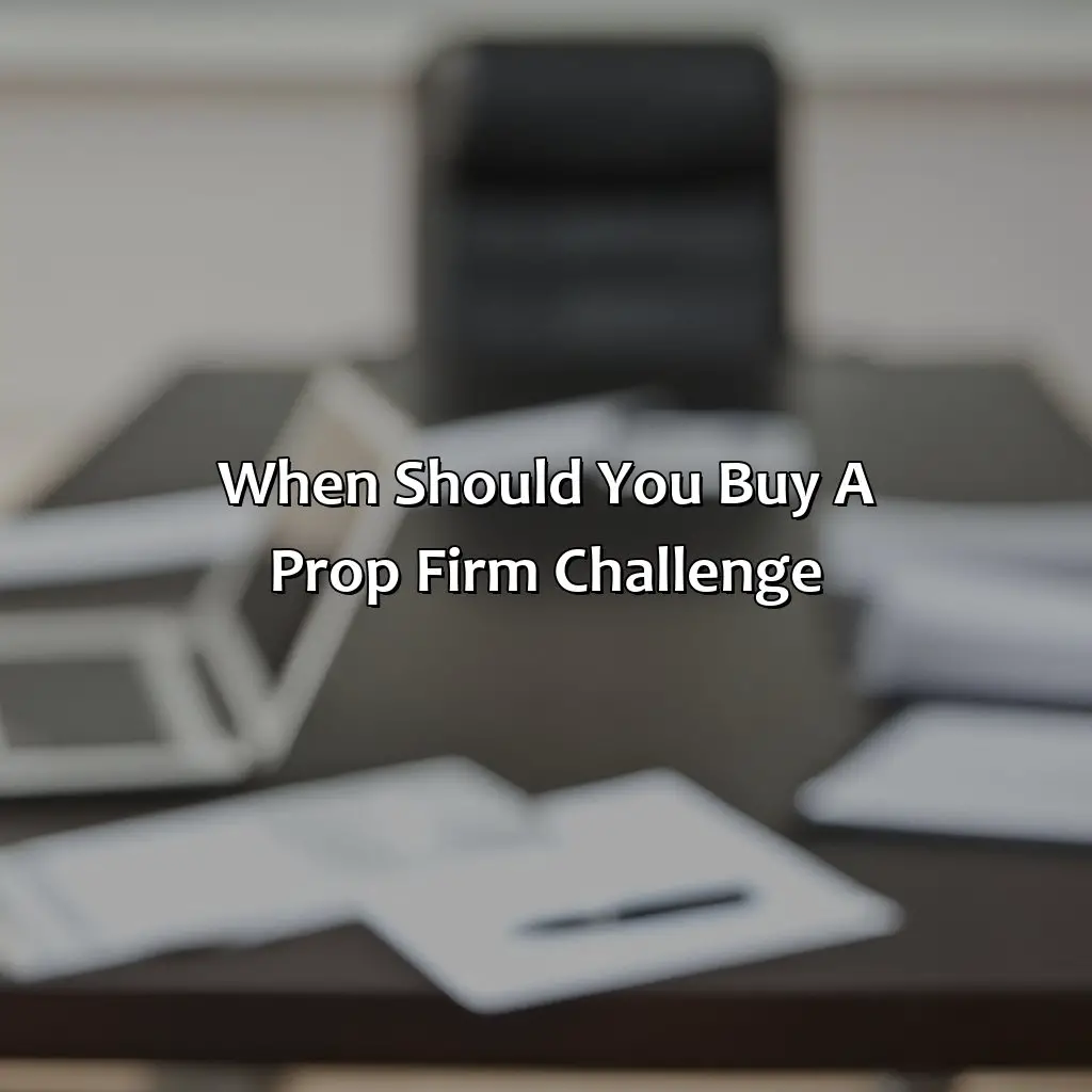 When Should You Buy a Prop Firm Challenge?,