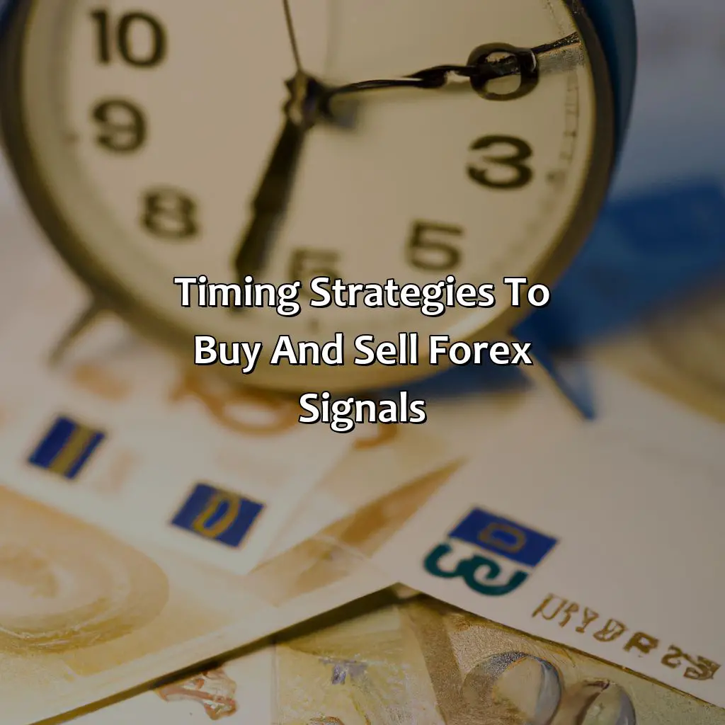 Timing Strategies To Buy And Sell Forex Signals - When Should I Buy And Sell Forex Signals?, 
