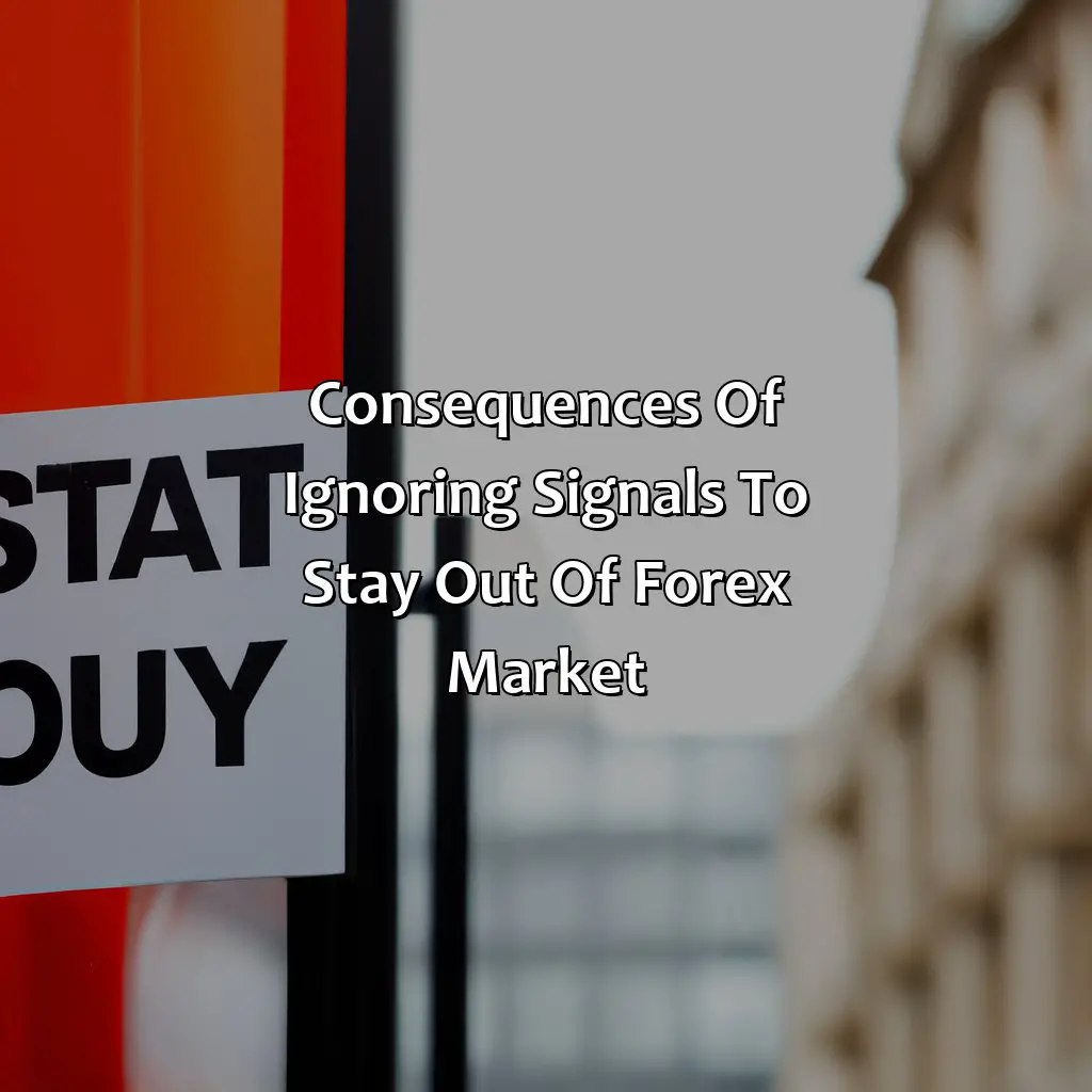 Consequences Of Ignoring Signals To Stay Out Of Forex Market - When Should You Stay Out Of The Forex Market?, 