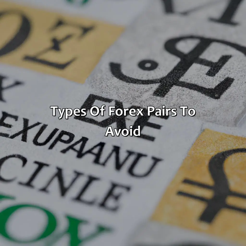 Types Of Forex Pairs To Avoid - Which Forex Pairs Should Be Avoided?, 
