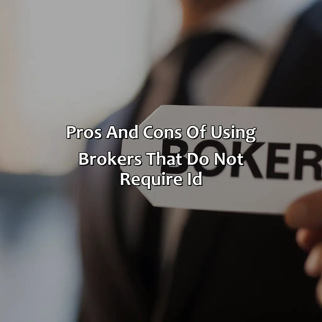 Pros And Cons Of Using Brokers That Do Not Require Id - Which Broker Does Not Require Id?, 