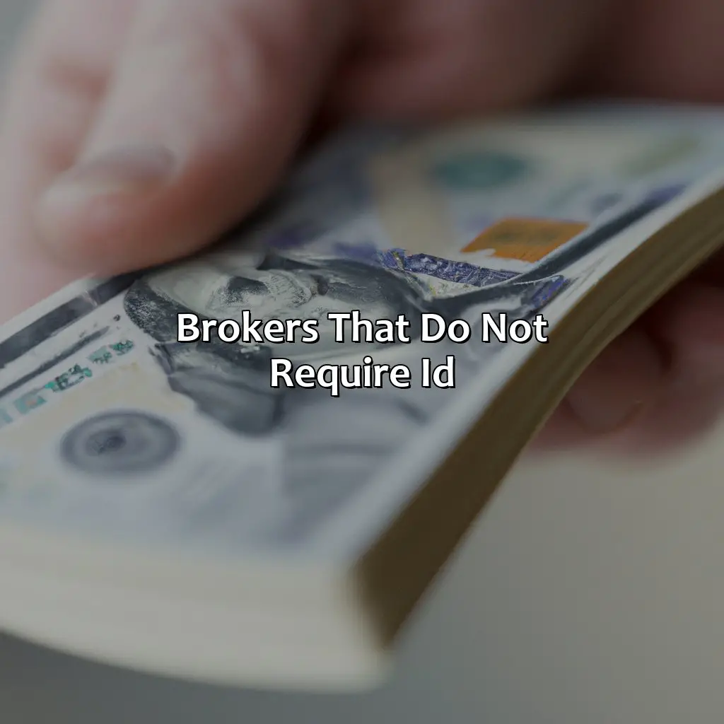 Brokers That Do Not Require Id - Which Broker Does Not Require Id?, 
