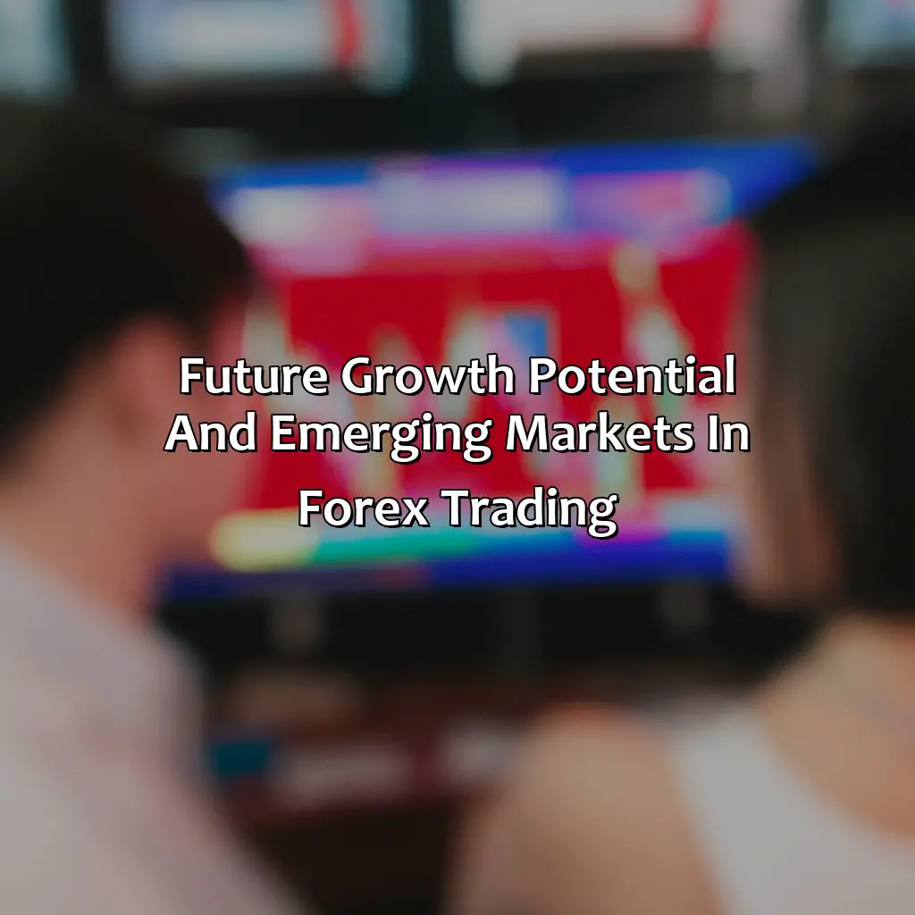Future Growth Potential And Emerging Markets In Forex Trading  - Which Country Has The Most Forex Traders?, 