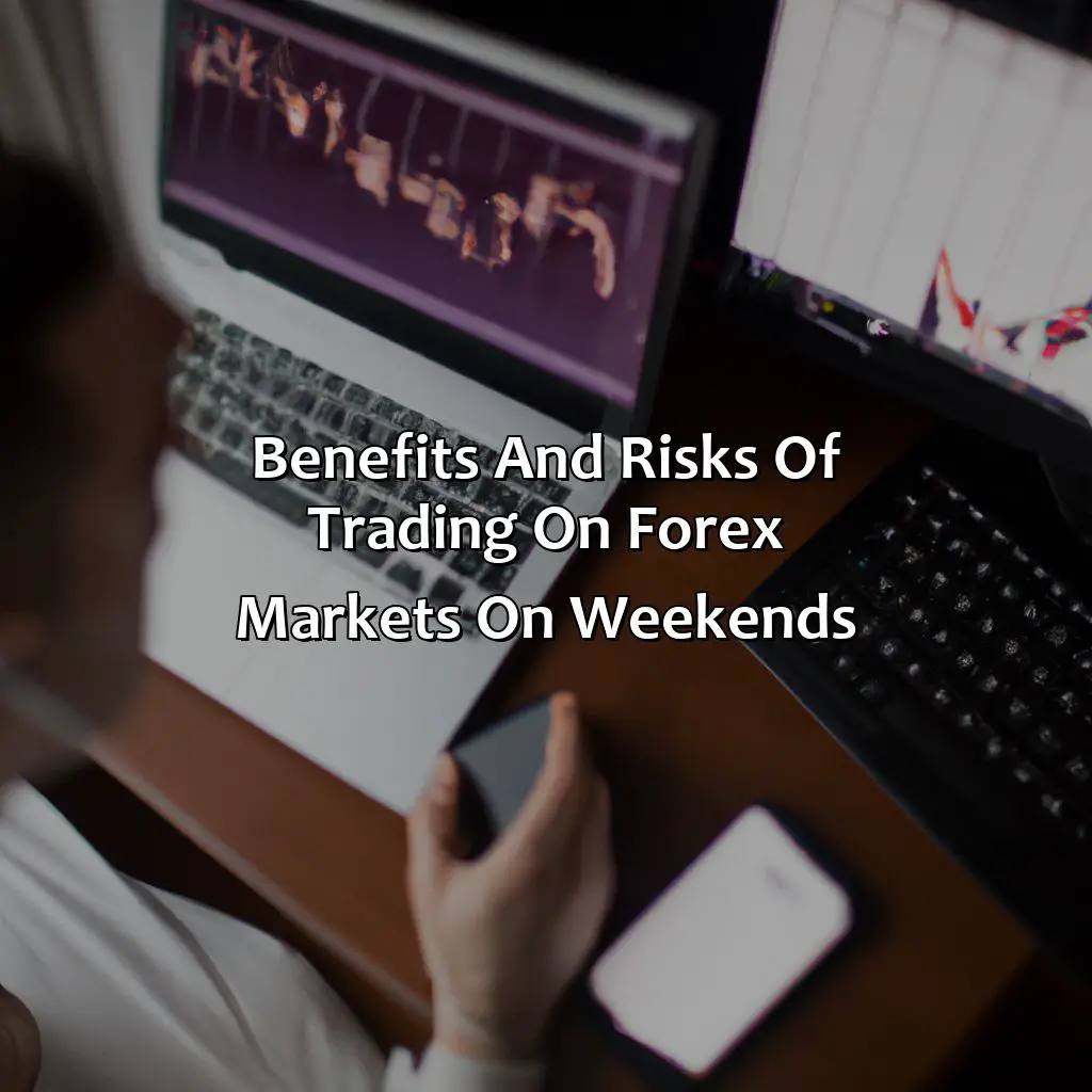 Benefits And Risks Of Trading On Forex Markets On Weekends - Which Forex Markets Are Open On Weekends?, 