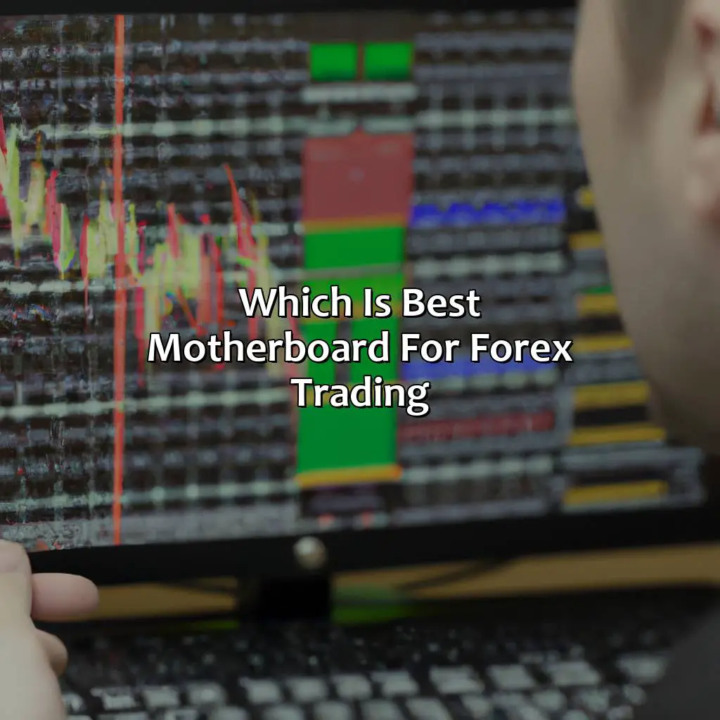 Which is best motherboard for forex trading?,