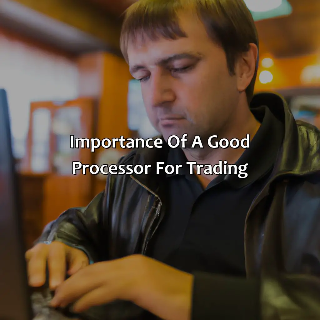 Importance Of A Good Processor For Trading - Which Processor Is Best For Trading?, 